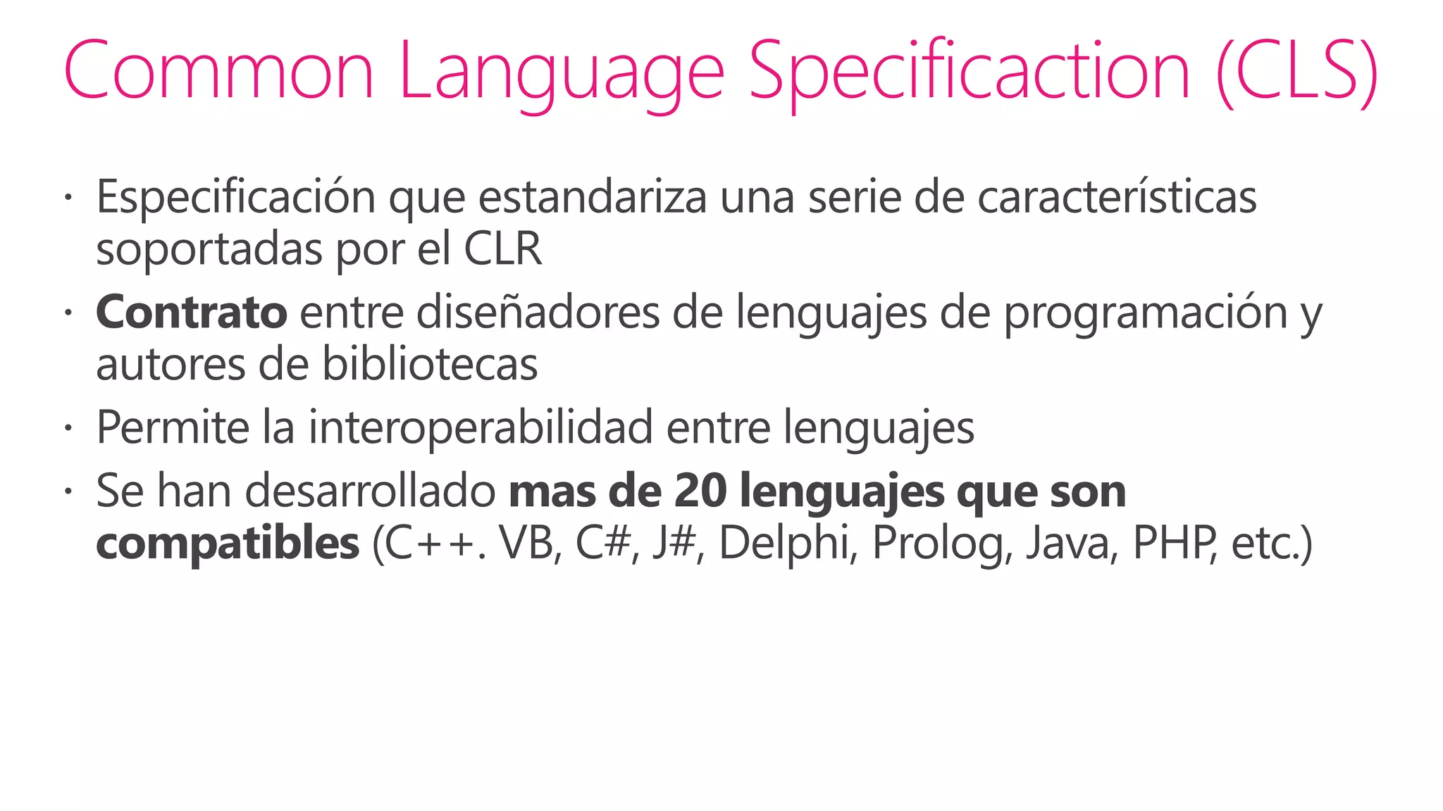 Cliente                      Servidor
Aplicación de
 Escritorio                                               *
Aplicación Web                                             
Aplicación de
  Consola                                                 *
  Aplicación
                                  .NET Compact Framework
    Móvil


                * Sólo si la aplicación es distribuida
 