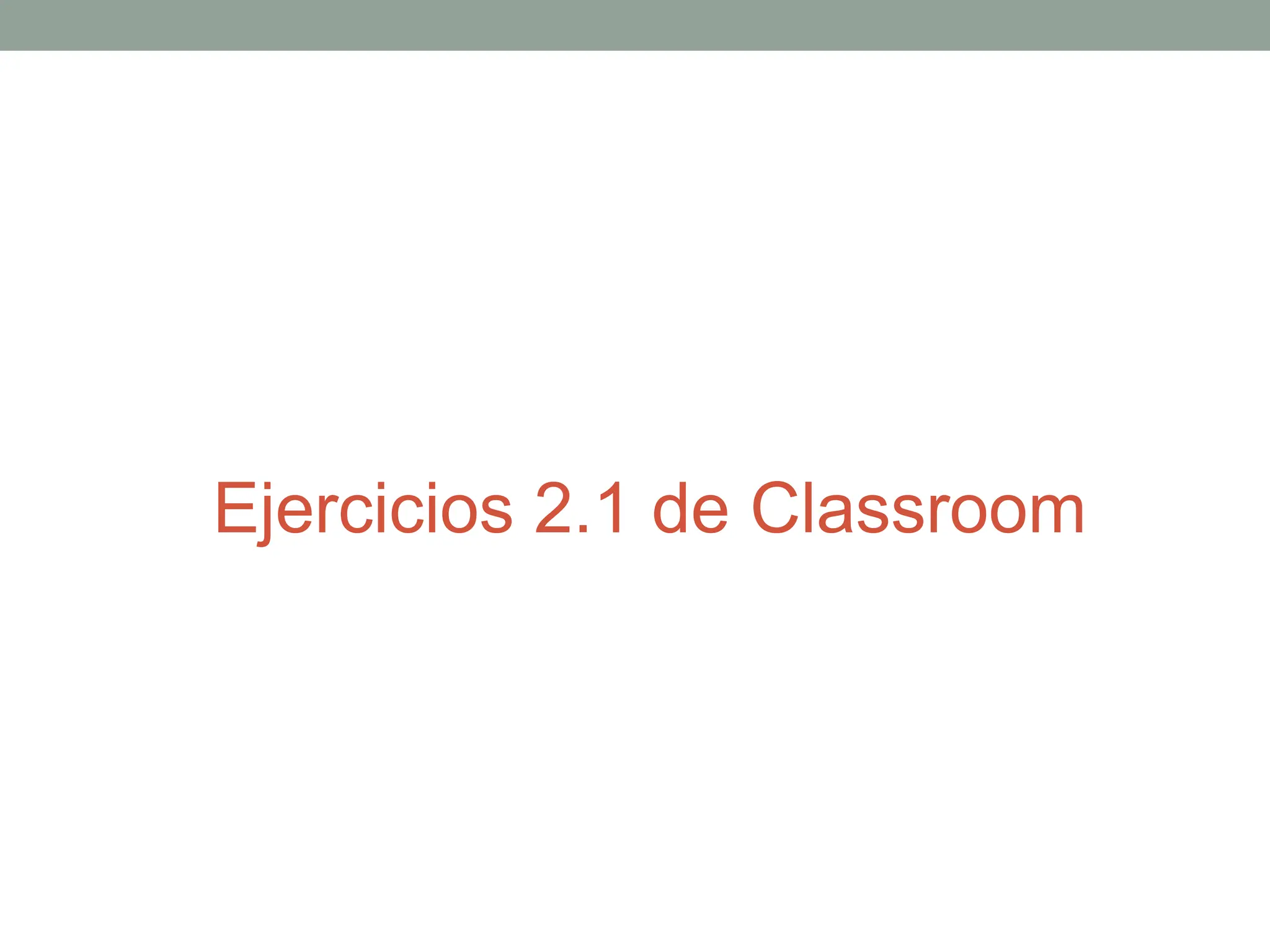 Ejercicios 2.1 de Classroom
 