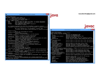 java

marcello.thiry@gmail.com

13

javac

 