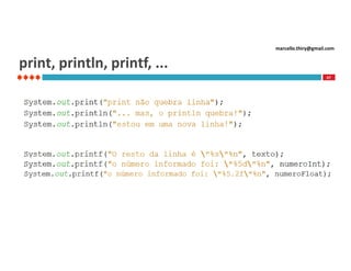 marcello.thiry@gmail.com

print, println, printf, ...
67

 