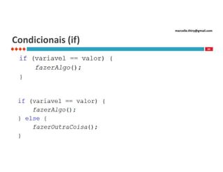 marcello.thiry@gmail.com

Condicionais (if)
69

 