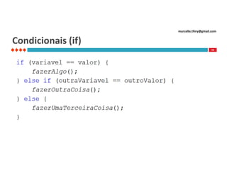 marcello.thiry@gmail.com

Condicionais (if)
70

 