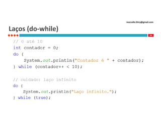 marcello.thiry@gmail.com

Laços (do-while)
79

 