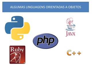 ALGUMAS LINGUAGENS ORIENTADAS A OBJETOS
 