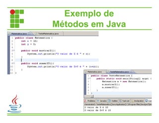 Exemplo de
Métodos em Java
14
 