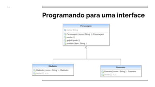 Programando para uma interface
 