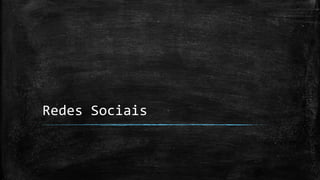 Redes Sociais
 