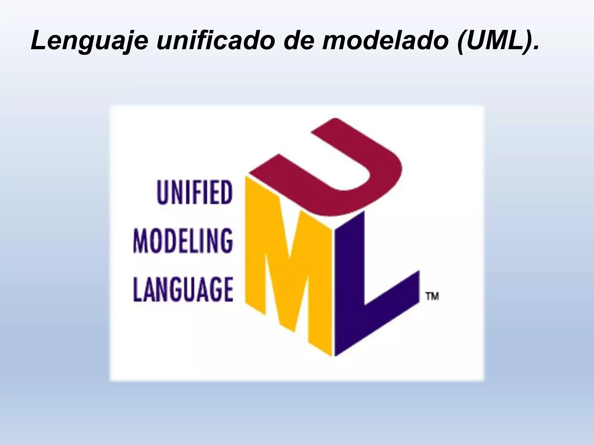 Lenguaje unificado de modelado (UML).
 