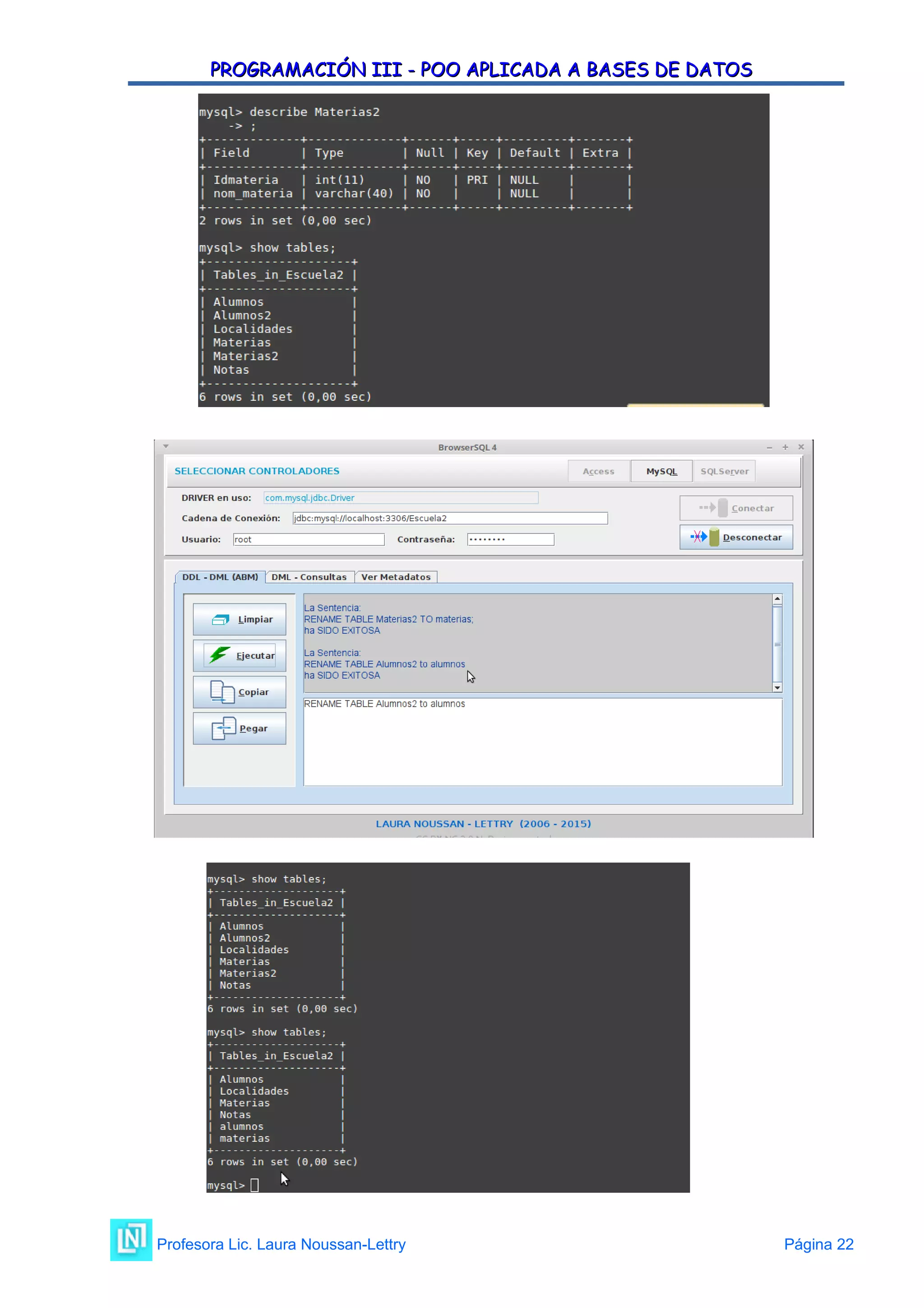 PROGRAMACIÓN III - POO APLICADA A BASES DE DATOS
PROGRAMACIÓN III - POO APLICADA A BASES DE DATOS
Profesora Lic. Laura Noussan-Lettry Página 22
 