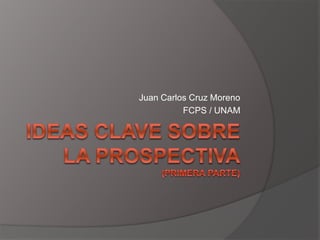 Juan Carlos Cruz Moreno 
FCPS / UNAM 
 