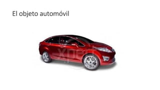 El objeto automóvil
 