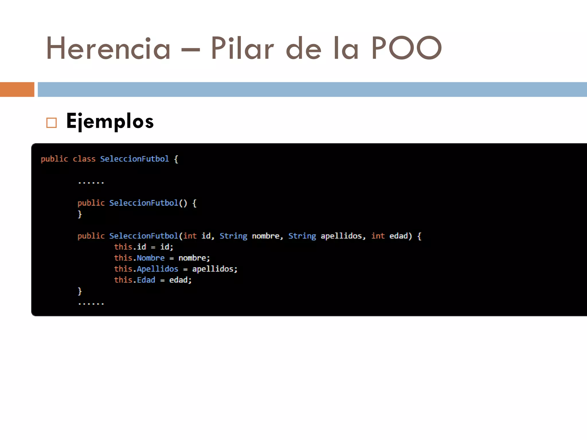 Herencia – Pilar de la POO
 Ejemplos
 Herencia Simple
 