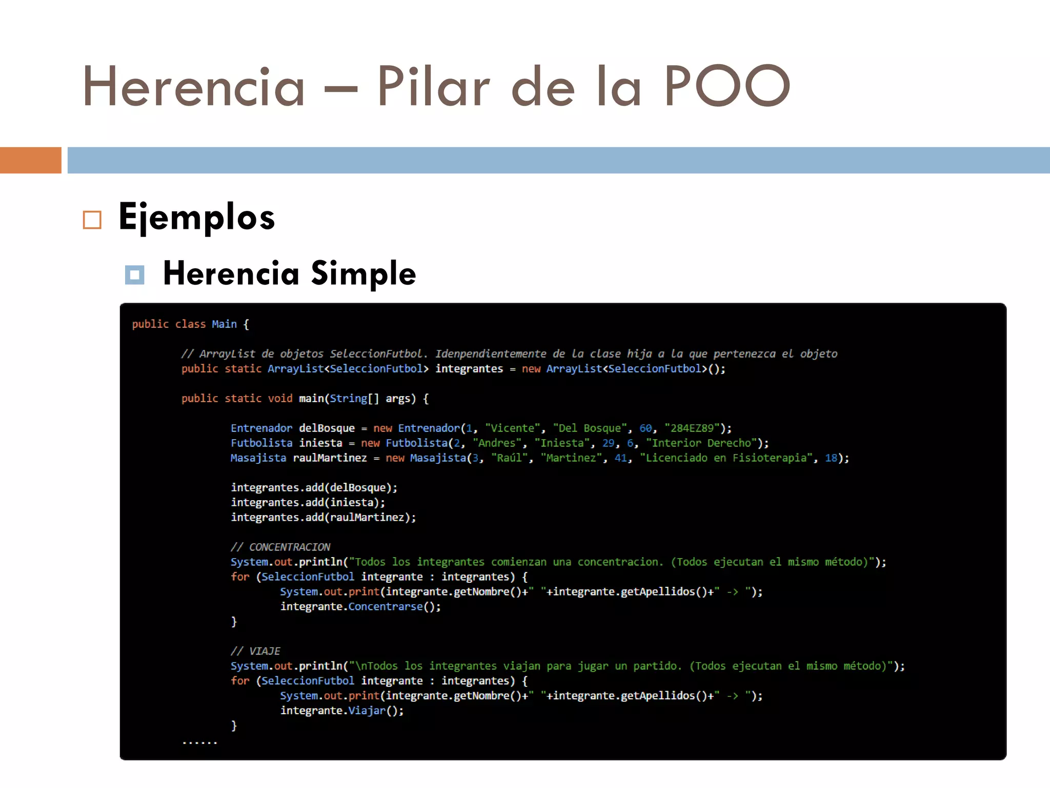 Herencia – Pilar de la POO
 Ejemplos
 Herencia Simple
 