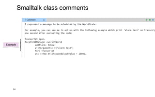 64
Smalltalk class comments
Example
 