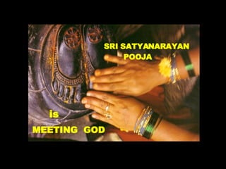 SRI SATYANARAYAN  POOJA is MEETING  GOD 