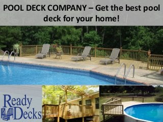POOL DECK COMPANY – Get the best pool
deck for your home!
 