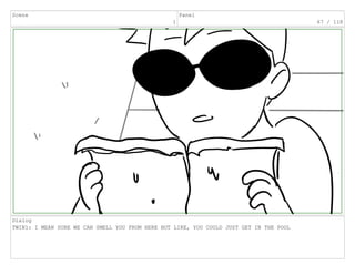 Scene
1
Panel
67 / 118
Dialog
TWIN1: I MEAN SURE WE CAN SMELL YOU FROM HERE BUT LIKE, YOU COULD JUST GET IN THE POOL
 