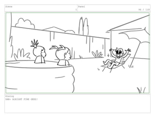 Scene
1
Panel
94 / 118
Dialog
DAN: ALRIGHT FINE GEEZ!
 