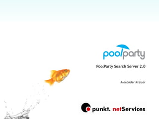 PoolParty PoolParty Search Server 2.0 Alexander Kreiser 