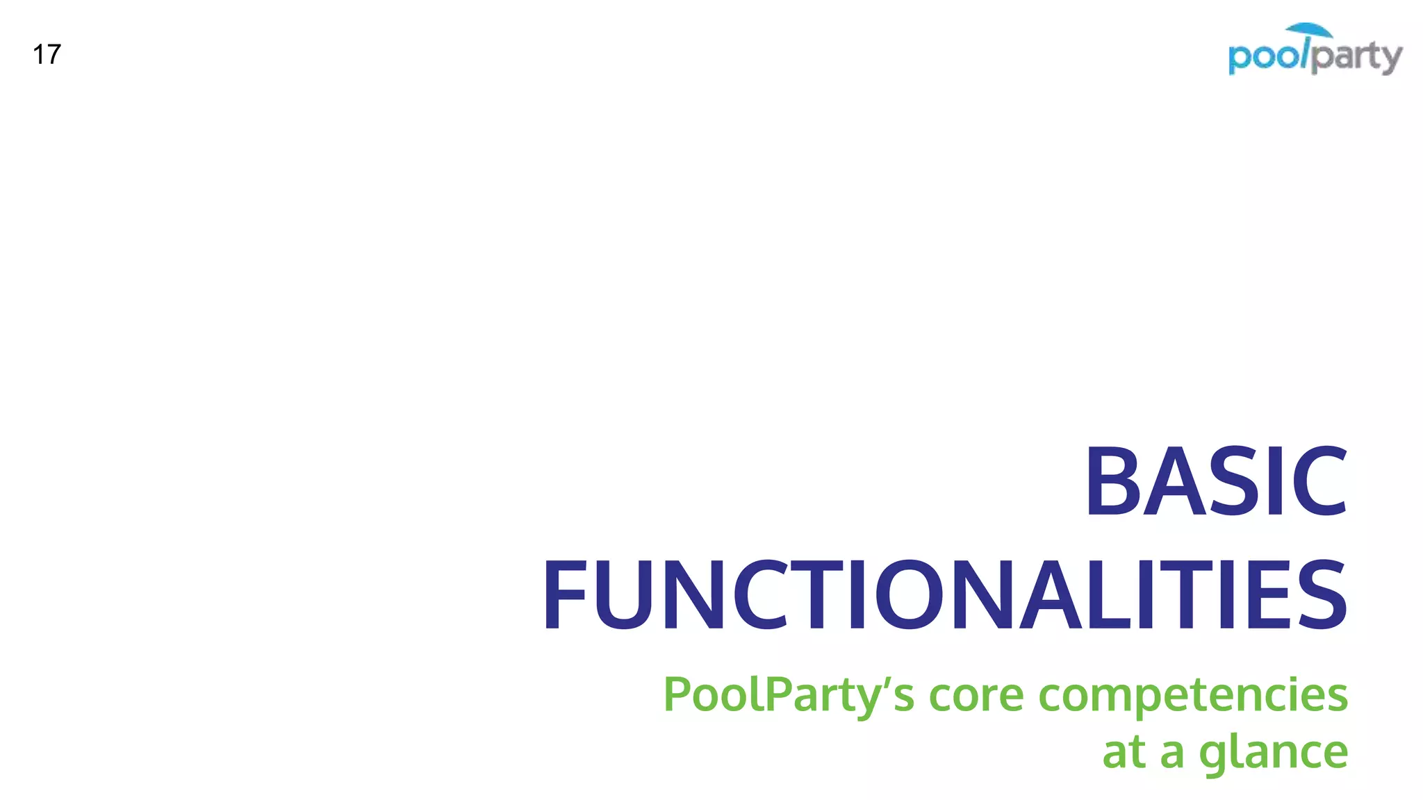BASIC
FUNCTIONALITIES
PoolParty’s core competencies
at a glance
17
 