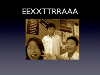 EEXXTTRRAAA
 