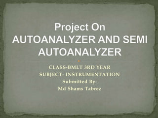 CLASS-BMLT 3RD YEAR
SUBJECT- INSTRUMENTATION
Submitted By:
Md Shams Tabrez
 