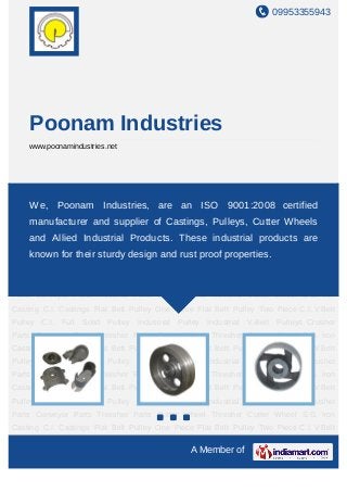 09953355943




     Poonam Industries
     www.poonamindustries.net




S.G. Iron Casting C.I. Castings Flat Belt Pulley One Piece Flat Belt Pulley Two Piece C.I. V
Belt We, Poonam Solid Pulley Industrial an ISO 9001:2008 Pulleys Crusher
     Pulley C.I. Full Industries, are Pulley Industrial V-Belt certified
Parts Conveyor Parts Thresher Parts Cutter Wheel Thresher Cutter Wheel S.G. Iron
    manufacturer and supplier of Castings, Pulleys, Cutter Wheels
Casting C.I. Castings Flat Belt Pulley One Piece Flat Belt Pulley Two Piece C.I. V Belt
    and Allied Industrial Products. These industrial products are
Pulley C.I. Full Solid Pulley Industrial Pulley Industrial V-Belt Pulleys Crusher
Partsknown for Parts ThresherdesignCutter rust proof properties. Wheel S.G. Iron
      Conveyor their sturdy Parts and Wheel Thresher Cutter
Casting C.I. Castings Flat Belt Pulley One Piece Flat Belt Pulley Two Piece C.I. V Belt
Pulley C.I. Full Solid Pulley Industrial Pulley Industrial V-Belt Pulleys Crusher
Parts Conveyor Parts Thresher Parts Cutter Wheel Thresher Cutter Wheel S.G. Iron
Casting C.I. Castings Flat Belt Pulley One Piece Flat Belt Pulley Two Piece C.I. V Belt
Pulley C.I. Full Solid Pulley Industrial Pulley Industrial V-Belt Pulleys Crusher
Parts Conveyor Parts Thresher Parts Cutter Wheel Thresher Cutter Wheel S.G. Iron
Casting C.I. Castings Flat Belt Pulley One Piece Flat Belt Pulley Two Piece C.I. V Belt
Pulley C.I. Full Solid Pulley Industrial Pulley Industrial V-Belt Pulleys Crusher
Parts Conveyor Parts Thresher Parts Cutter Wheel Thresher Cutter Wheel S.G. Iron
Casting C.I. Castings Flat Belt Pulley One Piece Flat Belt Pulley Two Piece C.I. V Belt
Pulley C.I. Full Solid Pulley Industrial Pulley Industrial V-Belt Pulleys Crusher
Parts Conveyor Parts Thresher Parts Cutter Wheel Thresher Cutter Wheel S.G. Iron
Casting C.I. Castings Flat Belt Pulley One Piece Flat Belt Pulley Two Piece C.I. V Belt

                                                  A Member of
 