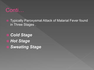  Typically Paroxysmal Attack of Malarial Fever found
in Three Stages .
Cold Stage
Hot Stage
Sweating Stage