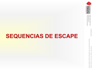 SEQUENCIAS DE ESCAPE
03/06/2016Prof.ªM.ªEng.ªElaineCecíliaGatto
DesenvolvimentodeSoftwarepareaWeb2016
 