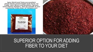 SUPERIOR OPTION FORADDING
FIBER TO YOUR DIET
 