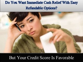 But Your Credit Score Is Favorable
 
