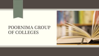 POORNIMA GROUP
OF COLLEGES
 