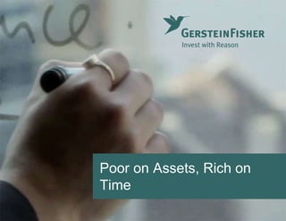 Poor on Assets, Rich on
Time
 
