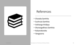 References
• Charaka Samhita
• Sushruta Samhita
• Asthanga Hridaya
• Sharangadhara Samhita
• Kalyanakaraka
• Vangasena
04/09/2020 Poorvakarma of Virechana (Dr Akshay Shetty) 22
 