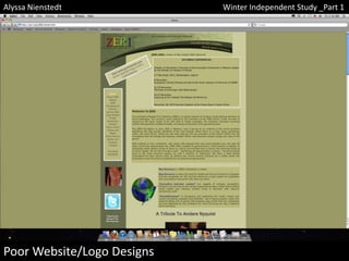 Alyssa Nienstedt
Poor Website/Logo Designs
Winter Independent Study _Part 1
