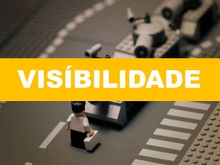 VISÍBILIDADE
 