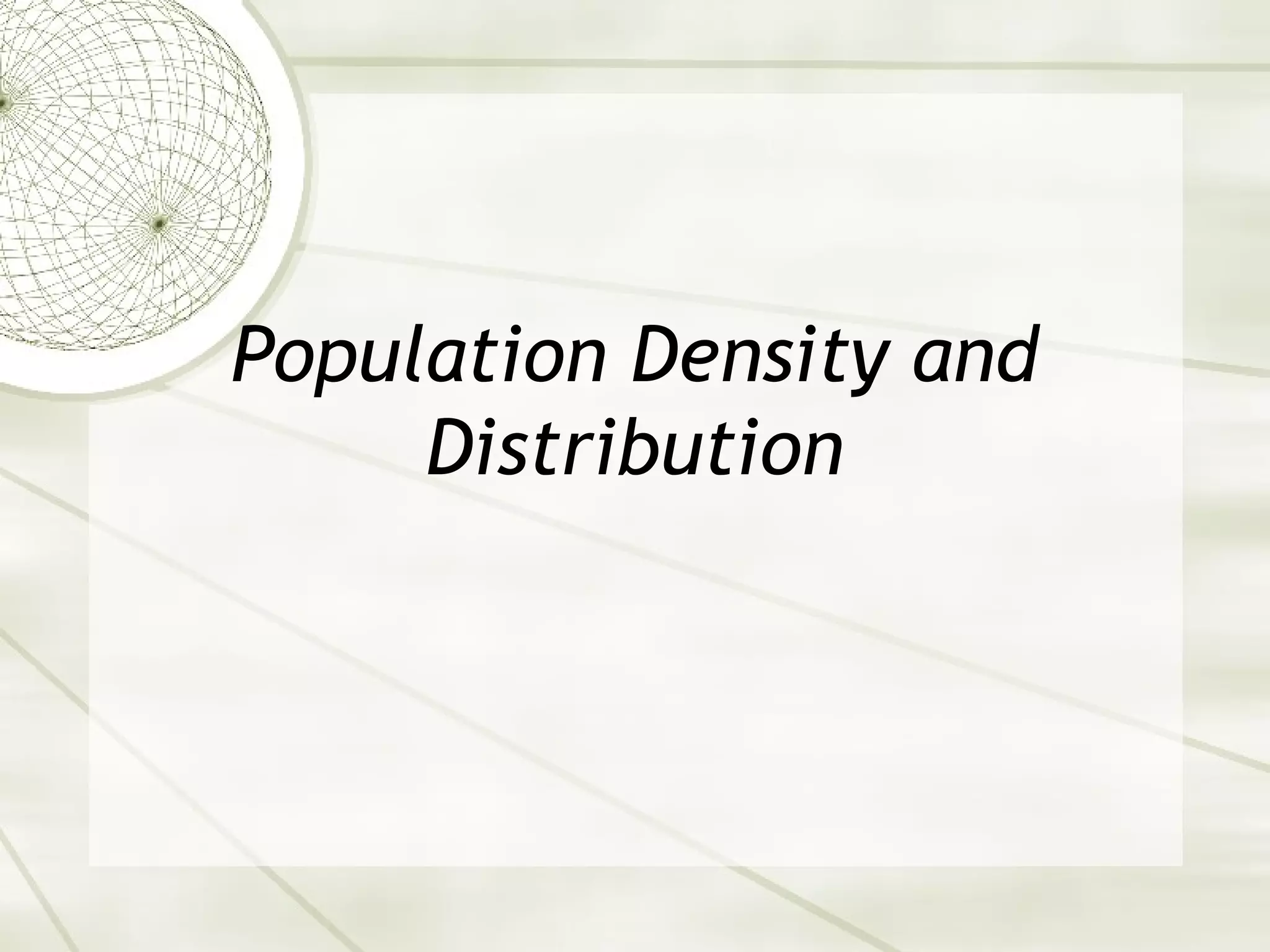 Population Density and 
Distribution 
 