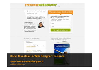 di Mirko D’Isidoro
www.freelancewebdesigner.it
Come Diventare un Web Designer Freelance
 