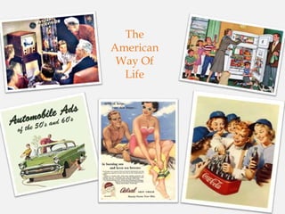 The
American
Way Of
Life
 