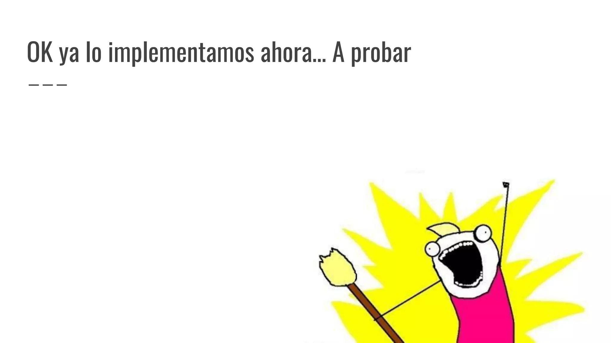 OK ya lo implementamos ahora… A probar