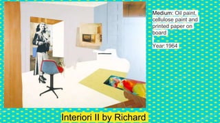 Interiori II by Richard
Medium: Oil paint,
cellulose paint and
printed paper on
board
Year:1964
 