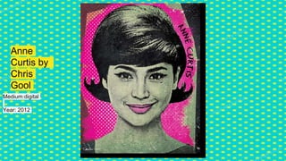 Anne
Curtis by
Chris
Gool
Medium:digital
Year: 2012
 