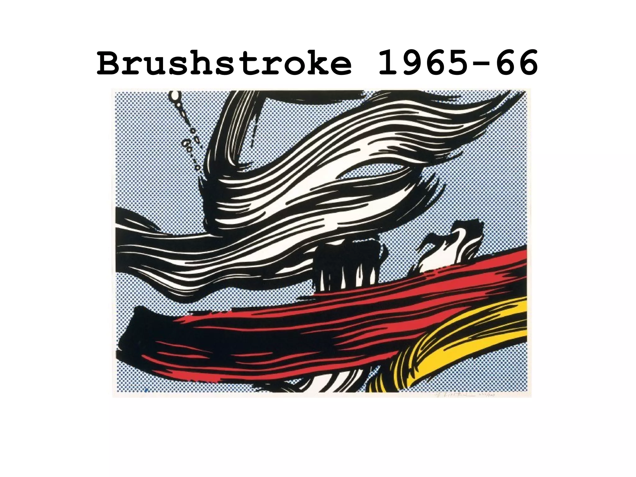 Brushstroke 1965-66 
