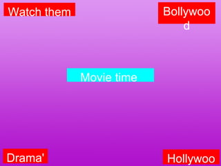 Movie time  Hollywood Drama's Bollywood Watch them 