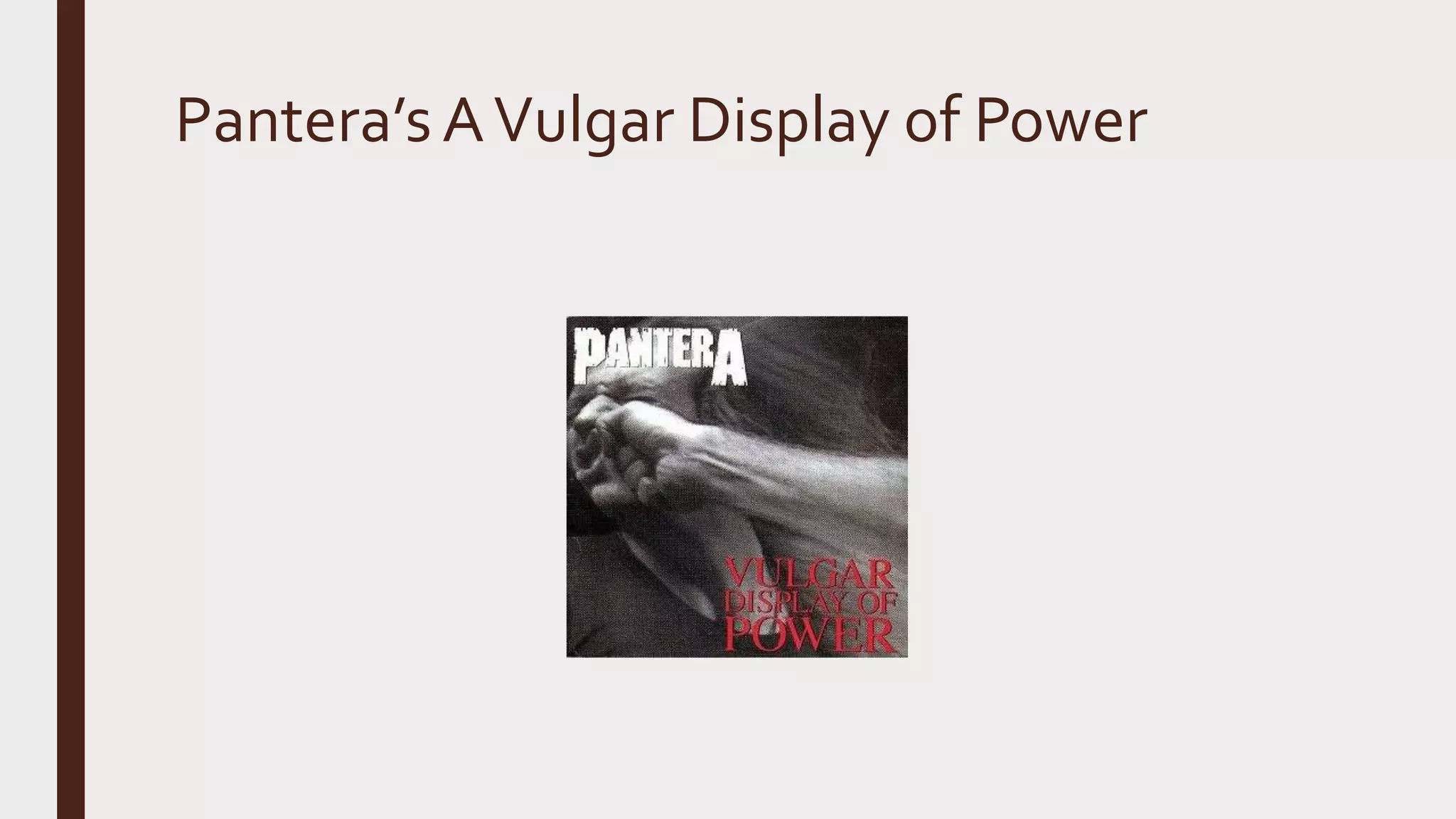 Pantera’sAVulgar Display of Power
 