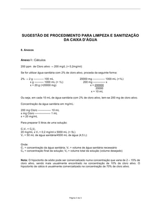 68*(67­2'(352(',0ENTO PARA LIMPEZA E SAN,7,=$d­2
                 '$$,;$'¶È*8$

8. Anexos


Anexo I : C‡lculos

200 ppm de Cloro ativo ĺPJ/ PJPO 