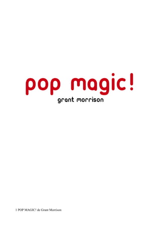 pop magic!grant morrison
1 POP MAGIC! de Grant Morrison
 
