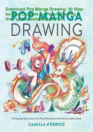 Download Pop Manga Drawing: 30 Step-
by-Step Lessons for Pencil Drawing in
the Pop Surrealism Style Full
 