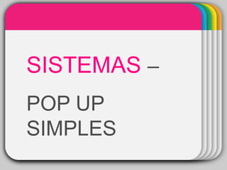 WINTERTemplate
SISTEMAS –
POP UP
SIMPLES
 