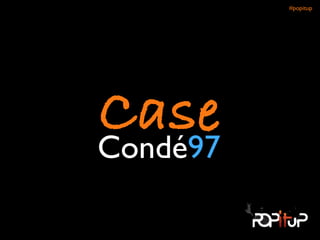 Condé97
Case
#popitup 
 